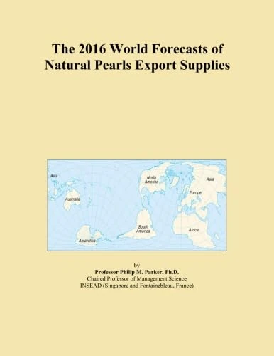 The 2016 World Forecasts of Natural Pearls Export Supplies