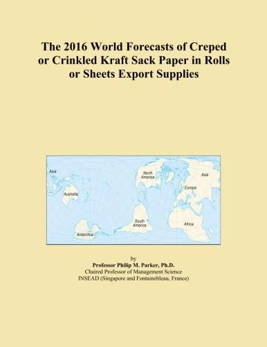 The 2016 World Forecasts of Creped or Crinkled Kraft Sack Paper in Rolls or Sheets Export Supplies
