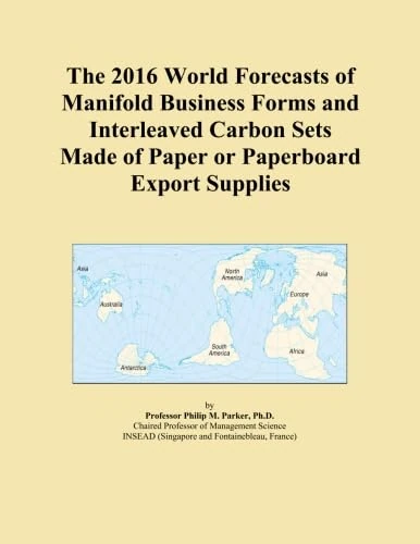 The 2016 World Forecasts of Manifold Business Forms and Interleaved Carbon Sets Made of Paper or Paperboard Export Supplies