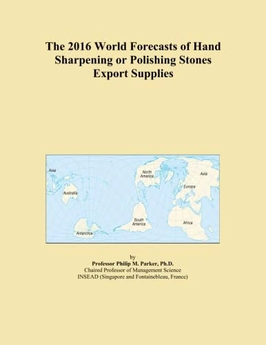 The 2016 World Forecasts of Hand Sharpening or Polishing Stones Export Supplies