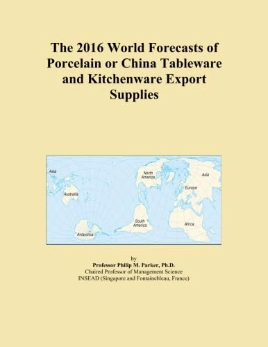 The 2016 World Forecasts of Porcelain or China Tableware and Kitchenware Export Supplies