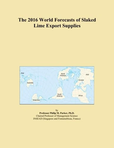The 2016 World Forecasts of Slaked Lime Export Supplies
