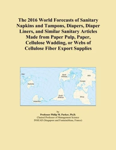 The 2016 World Forecasts of Sanitary Napkins and Tampons, Diapers, Diaper Liners, and Similar Sanitary Articles Made from Paper Pulp, Paper, Cellulose ... or Webs of Cellulose Fiber Export Supplies