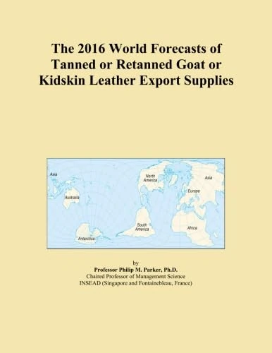 The 2016 World Forecasts of Tanned or Retanned Goat or Kidskin Leather Export Supplies