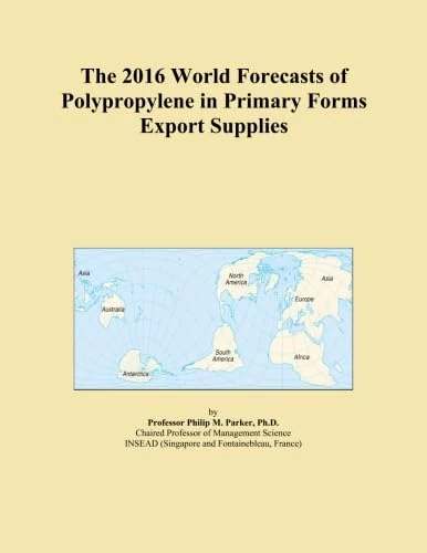 The 2016 World Forecasts of Polypropylene in Primary Forms Export Supplies