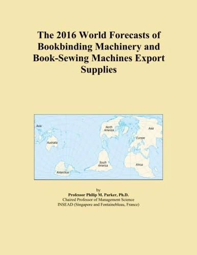 2016 World Forecasts: Bookbinding and Book-Sewing Machinery