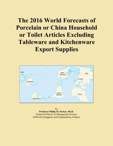 The 2016 World Forecasts of Porcelain or China Household or Toilet Articles Excluding Tableware and Kitchenware Export Supplies
