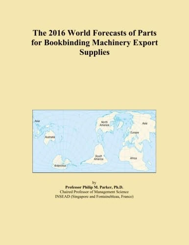 2016 World Forecasts of Parts for Bookbinding Machinery