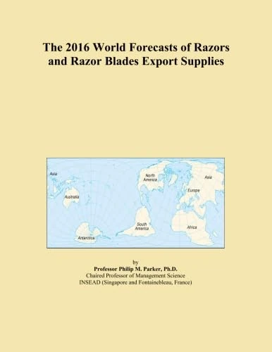 The 2016 World Forecasts of Razors and Razor Blades Export Supplies