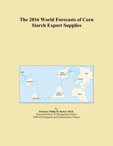 The 2016 World Forecasts of Corn Starch Export Supplies