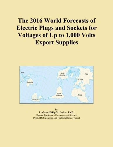 The 2016 World Forecasts of Electric Plugs and Sockets for Voltages of Up to 1,000 Volts Export Supplies