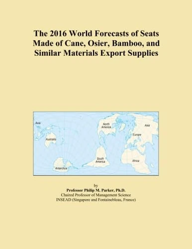 The 2016 World Forecasts of Seats Made of Cane, Osier, Bamboo, and Similar Materials Export Supplies