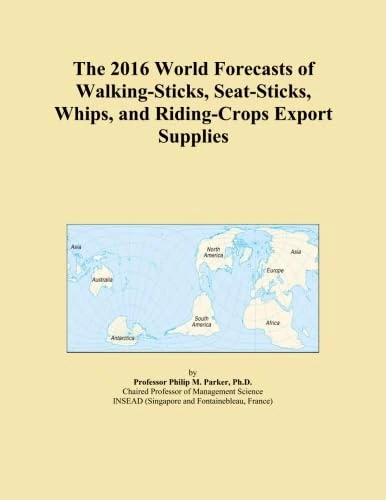 The 2016 World Forecasts of Walking-Sticks, Seat-Sticks, Whips, and Riding-Crops Export Supplies