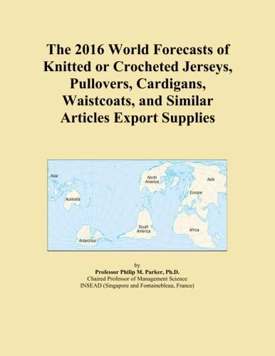 The 2016 World Forecasts of Knitted or Crocheted Jerseys, Pullovers, Cardigans, Waistcoats, and Similar Articles Export Supplies