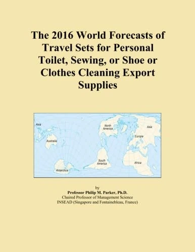 The 2016 World Forecasts of Travel Sets for Personal Toilet, Sewing, or Shoe or Clothes Cleaning Export Supplies