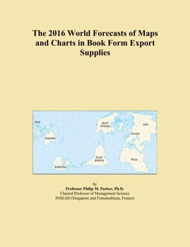 The 2016 World Forecasts of Maps and Charts in Book Form Export Supplies
