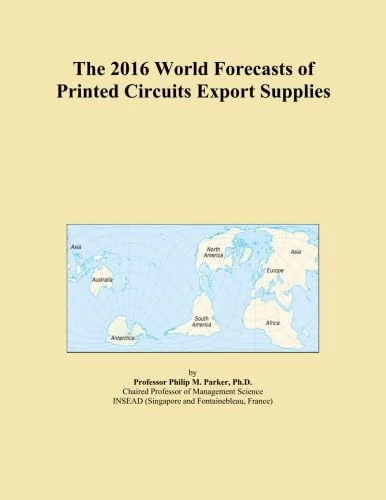 The 2016 World Forecasts of Printed Circuits Export Supplies