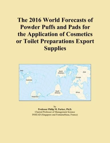 The 2016 World Forecasts of Powder Puffs and Pads for the Application of Cosmetics or Toilet Preparations Export Supplies