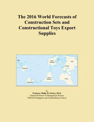 The 2016 World Forecasts of Construction Sets and Constructional Toys Export Supplies