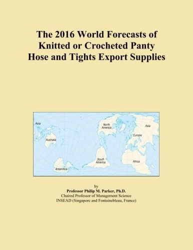 The 2016 World Forecasts of Knitted or Crocheted Panty Hose and Tights Export Supplies