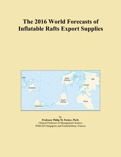 The 2016 World Forecasts of Inflatable Rafts Export Supplies