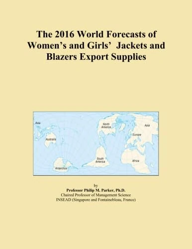 The 2016 World Forecasts of Women's and Girls' Jackets and Blazers Export Supplies