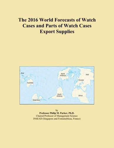 2016 World Forecasts: Watch Cases and Parts Export Supplies