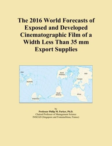 The 2016 World Forecasts of Exposed and Developed Cinematographic Film of a Width Less Than 35 mm Export Supplies