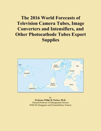 The 2016 World Forecasts of Television Camera Tubes, Image Converters and Intensifiers, and Other Photocathode Tubes Export Supplies