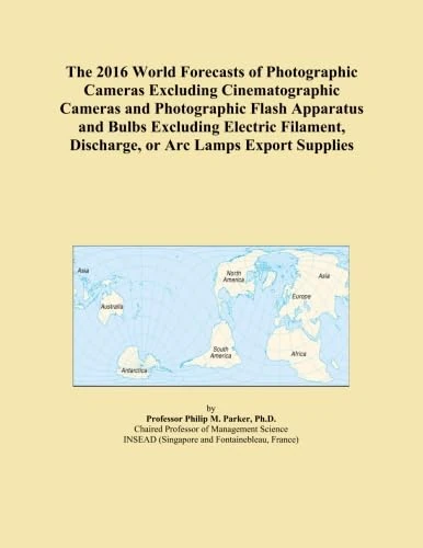 The 2016 World Forecasts of Photographic Cameras Excluding Cinematographic Cameras and Photographic Flash Apparatus and Bulbs Excluding Electric Filament, Discharge, or Arc Lamps Export Supplies