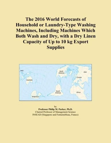 The 2016 World Forecasts of Household or Laundry-Type Washing Machines, Including Machines Which Both Wash and Dry, with a Dry Linen Capacity of Up to 10 kg Export Supplies
