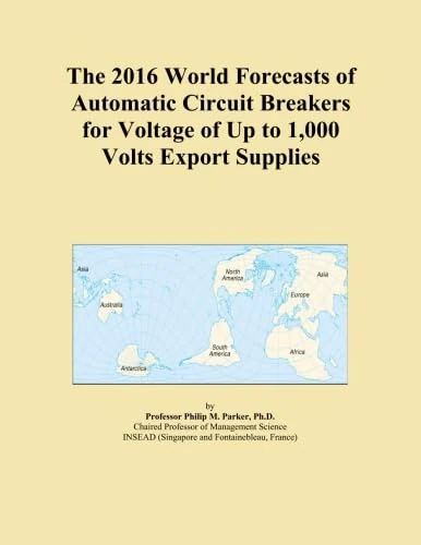 The 2016 World Forecasts of Automatic Circuit Breakers for Voltage of Up to 1,000 Volts Export Supplies