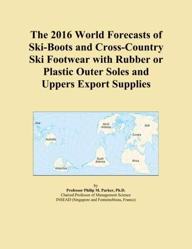 The 2016 World Forecasts of Ski-Boots and Cross-Country Ski Footwear with Rubber or Plastic Outer Soles and Uppers Export Supplies