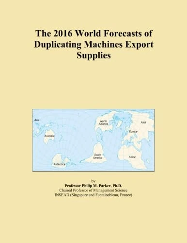 The 2016 World Forecasts of Duplicating Machines Export Supplies
