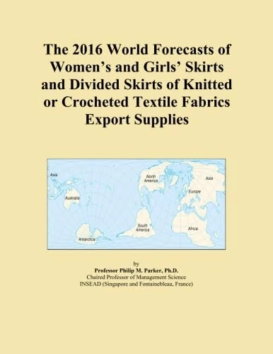 The 2016 World Forecasts of Women's and Girls' Skirts and Divided Skirts of Knitted or Crocheted Textile Fabrics Export Supplies