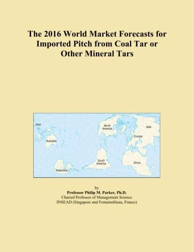 The 2016 World Market Forecasts for Imported Pitch from Coal Tar or Other Mineral Tars