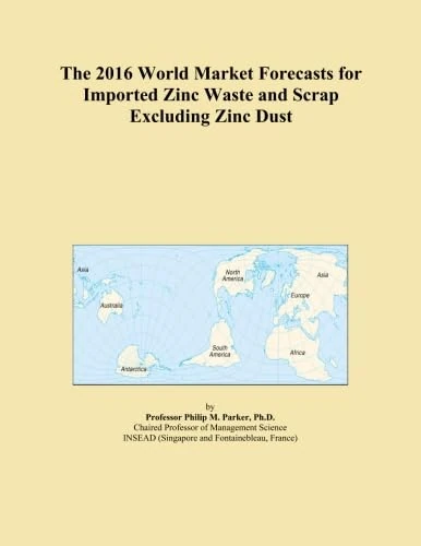 The 2016 World Market Forecasts for Imported Zinc Waste and Scrap Excluding Zinc Dust