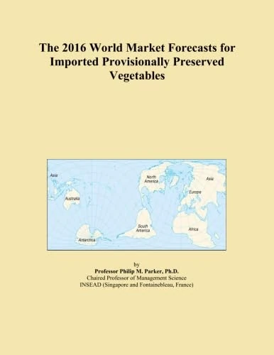 The 2016 World Market Forecasts for Imported Provisionally Preserved Vegetables