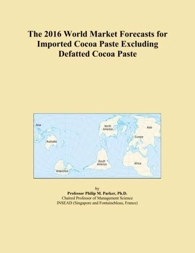 The 2016 World Market Forecasts for Imported Cocoa Paste Excluding Defatted Cocoa Paste