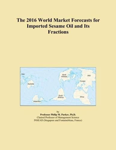 The 2016 World Market Forecasts for Imported Sesame Oil and Its Fractions