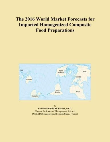 The 2016 World Market Forecasts for Imported Homogenized Composite Food Preparations