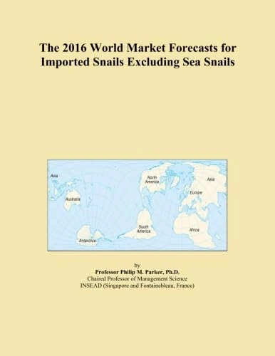 The 2016 World Market Forecasts for Imported Snails Excluding Sea Snails