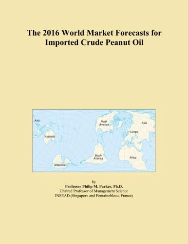 The 2016 World Market Forecasts for Imported Crude Peanut Oil