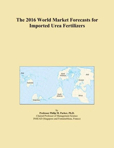 The 2016 World Market Forecasts for Imported Urea Fertilizers