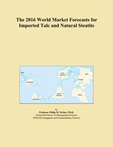 The 2016 World Market Forecasts for Imported Talc and Natural Steatite
