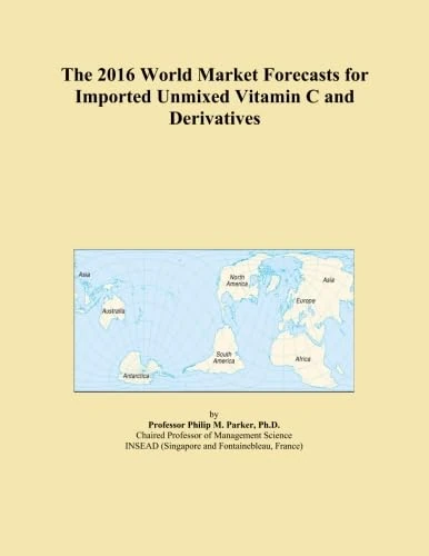 The 2016 World Market Forecasts for Imported Unmixed Vitamin C and Derivatives