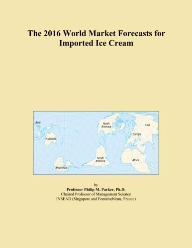 The 2016 World Market Forecasts for Imported Ice Cream