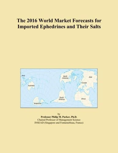 The 2016 World Market Forecasts for Imported Ephedrines and Their Salts