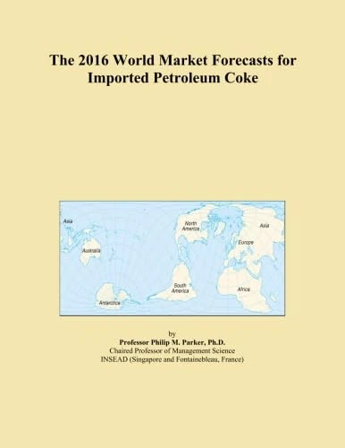 The 2016 World Market Forecasts for Imported Petroleum Coke