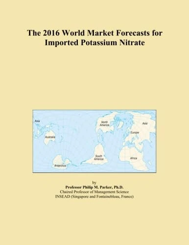 The 2016 World Market Forecasts for Imported Potassium Nitrate